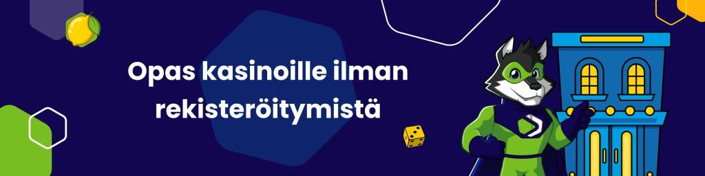 Suomikasino Ilman Rekisteröitymistä Yksinkertainen ja Nopean Pelaamisen Mahdollisuus