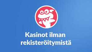 Suomikasino Ilman Rekisteröitymistä Yksinkertainen ja Nopean Pelaamisen Mahdollisuus